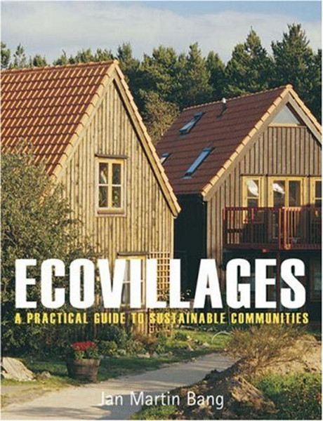 Ecovillages: A Practical Guide to Sustainable Communities