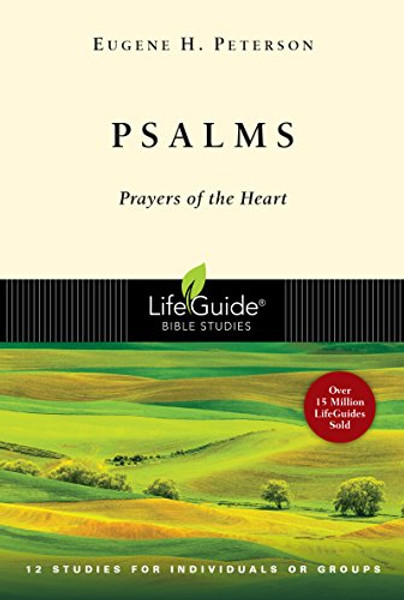 PSALMS: Prayers of the Heart - 12 Studies for Individuals or Groups (Lifeguide Bible Studies )