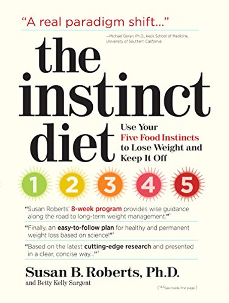 The Instinct Diet: Use Your Five Food Instincts to Lose Weight and Keep it Off