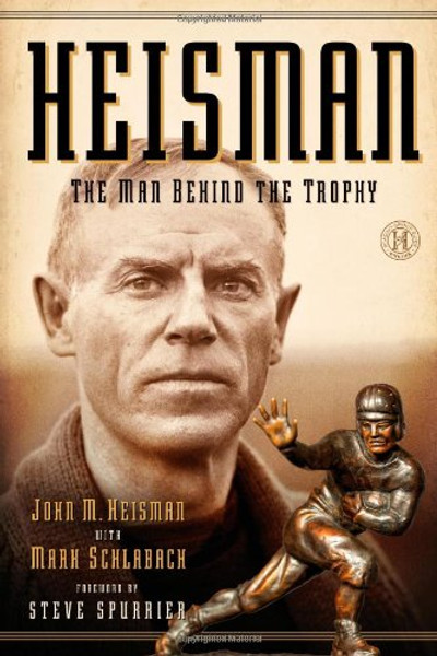 Heisman: The Man Behind the Trophy