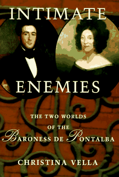 Intimate Enemies: The Two Worlds of Baroness de Pontalba