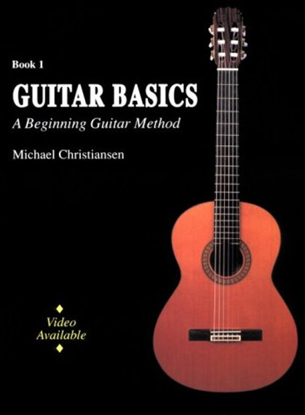 Guitar Basics: A Beginning Guitar Method : Book 1