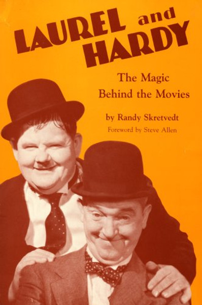 Laurel and Hardy : The Magic Behind the Movies