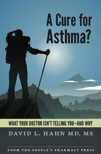 A Cure for Asthma?: What Your Doctor Isn't Telling You--and Why