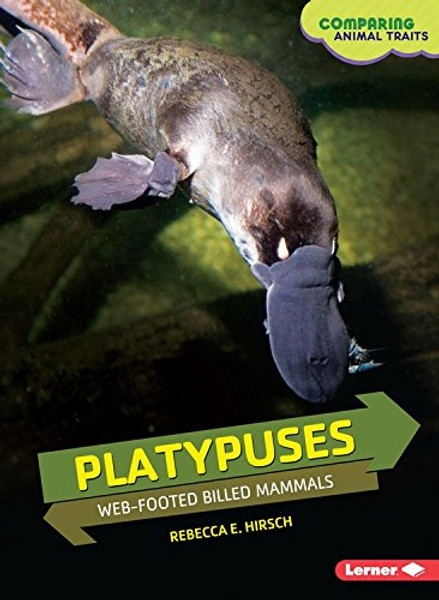 Platypuses: Web-Footed Billed Mammals (Comparing Animal Traits)