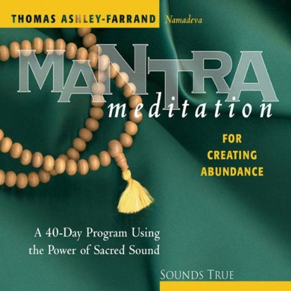 Mantra Meditation for Creating Abundance: A 40-Day Program Using the Power of Sacred Sound (Mantra Meditations Series)