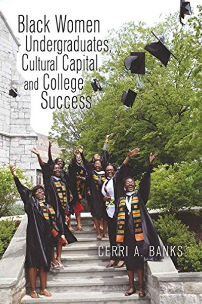 Black Women Undergraduates, Cultural Capital, and College Success (Higher Ed)