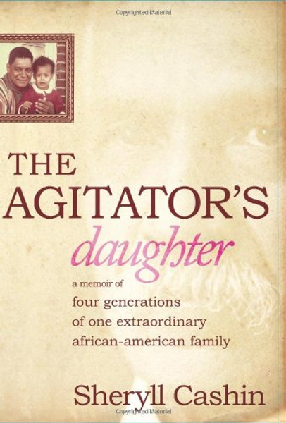 The Agitator's Daughter: A Memoir of Four Generations of One Extraordinary African-American Family