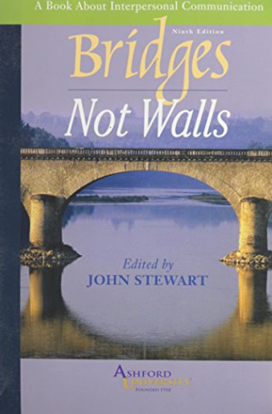 Bridges Not Walls (Custom Ashford University) :A Book About Interpersonal Communication)