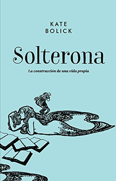 Solterona: La construccin de una vida propia (Spanish Edition)