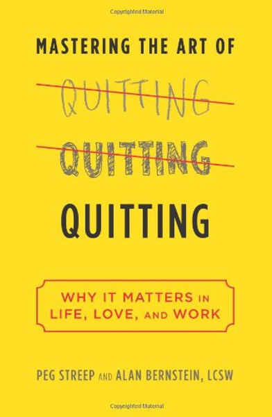 Mastering the Art of Quitting: Why It Matters in Life, Love, and Work