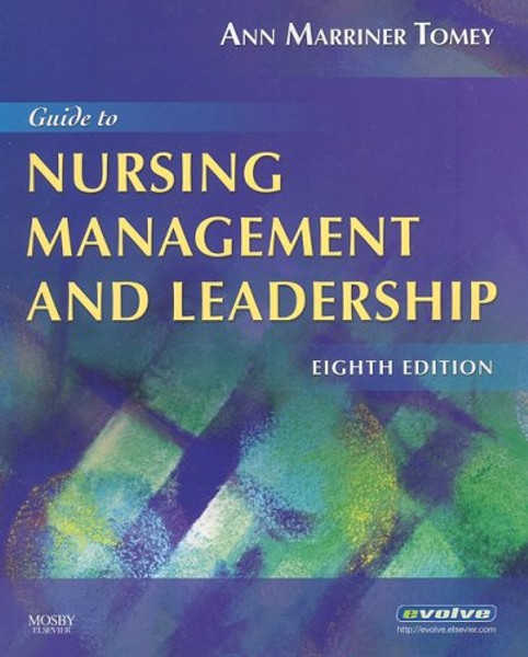 Guide to Nursing Management and Leadership, 8e (Guide to Nursing Management & Leadership (Marriner-Tomey))