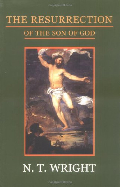 The Resurrection of the Son of God (Christian Origins & the Question of God)