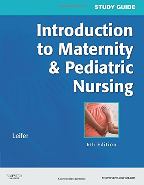 Study Guide for Introduction to Maternity & Pediatric Nursing, 6e