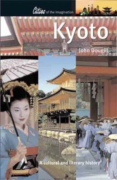 Kyoto: A Cultural and Literary History (Cities of the Imagination)