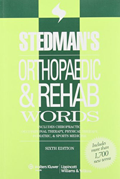 Stedman's Orthopaedic & Rehab Words: With Chiropractic, Occupational Therapy, Physical Therapy, Podiatric, and Sports Medicine Words (Stedman's Word Book)