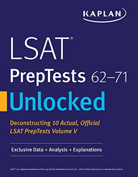 LSAT PrepTests 62-71 Unlocked: Exclusive Data, Analysis & Explanations for 10 Actual, Official LSAT PrepTests Volume V (Kaplan Test Prep)