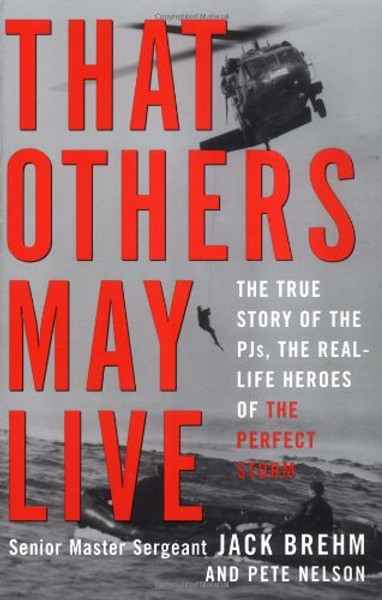 That Others May Live: The True Story of the PJs, the Real Life Heroes of the Perfect Storm