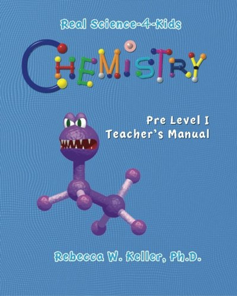 Real Science-4-Kids Chemistry Pre-Level I Teacher's Manual
