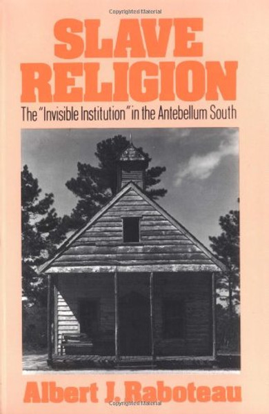 Slave Religion: The Invisible Institution in the Antebellum South (Galaxy Books)