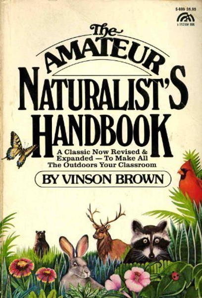 The Amateur Naturalist's Handbook: a Classic Now Revised and Expanded - to Make All the Outdoors Your Classroom