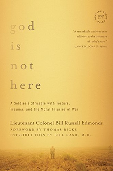 God is Not Here: A Soldier's Struggle with Torture, Trauma, and the Moral Injuries of War