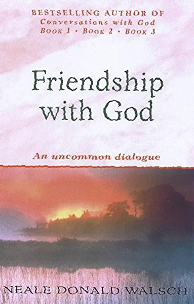 Friendship With God : An Uncommon Dialogue