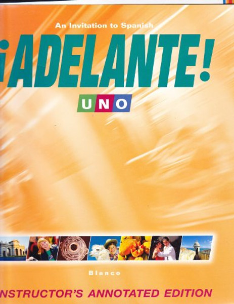 Adelante: An Invitation To Spanish: Uno: Instructor's Annotated Edition