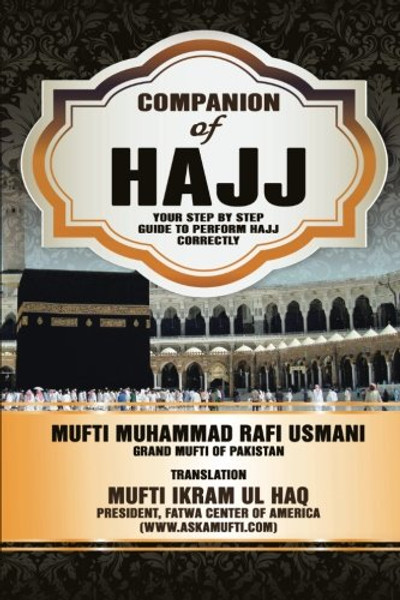 Companion of Hajj: Your Step by Step Guide to Perform Hajj Correctly