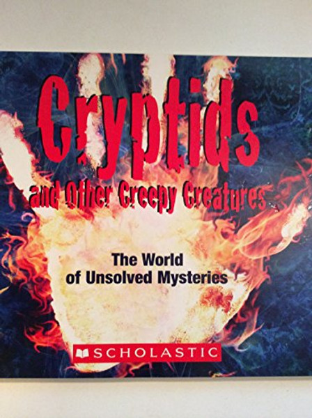 Cryptids and Other Creepy Creatures: The World of Unsolved Mysteries