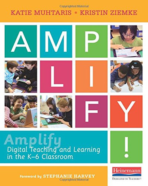 Amplify: Digital Teaching and Learning in the K-6 Classroom