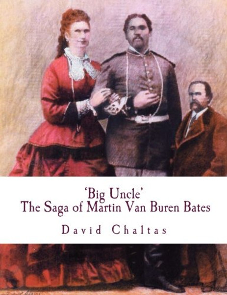 Big Uncle:  The Saga of Martin Van Buren Bates