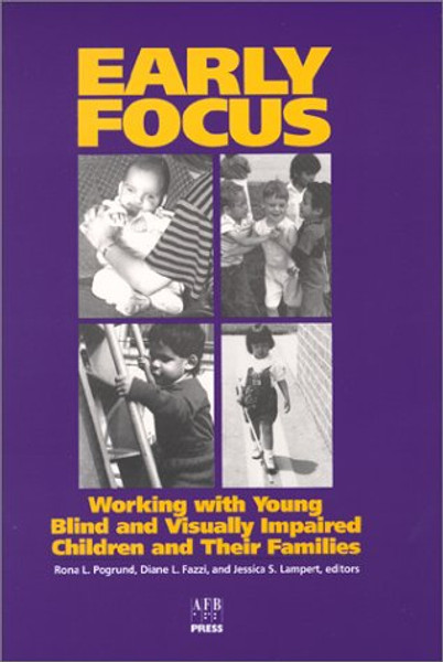 Early Focus: Working With Young Blind and Visually Impaired Children and Their Families