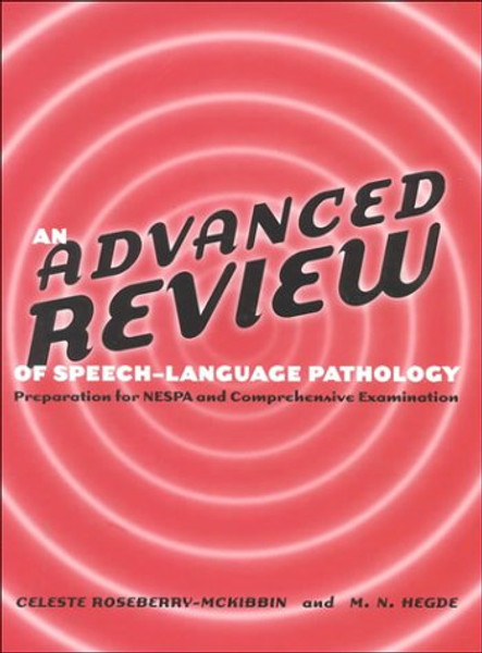 An Advanced Review of Speech-Language Pathology: Preparation for Nespa and Comprehensive Examination