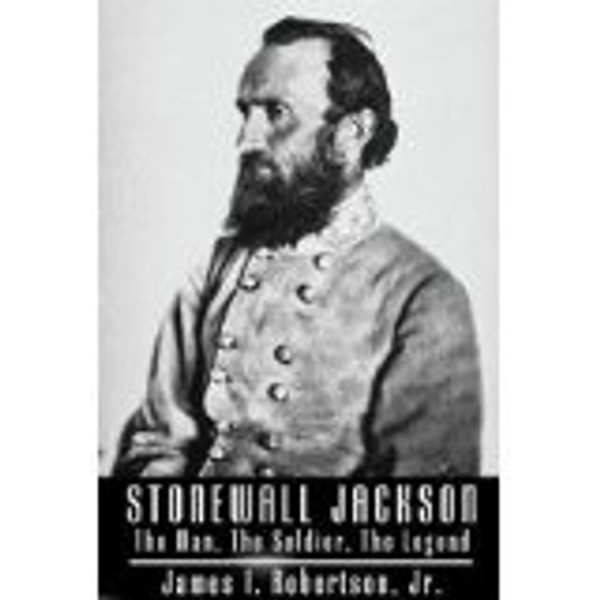 Stonewall Jackson: The Man, The Soldier, The Legend (Volume 2 of 3)