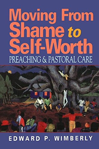 Moving From Shame to Self-Worth: Preaching & Pastoral Care
