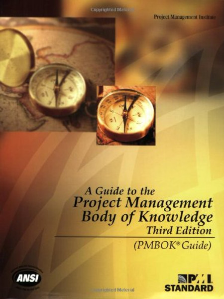 A Guide to the Project Management Body of Knowledge, Third Edition (PMBOK Guides)