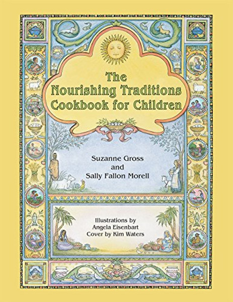 The Nourishing Traditions Cookbook for Children: Teaching Children to Cook the Nourishing Traditions Way