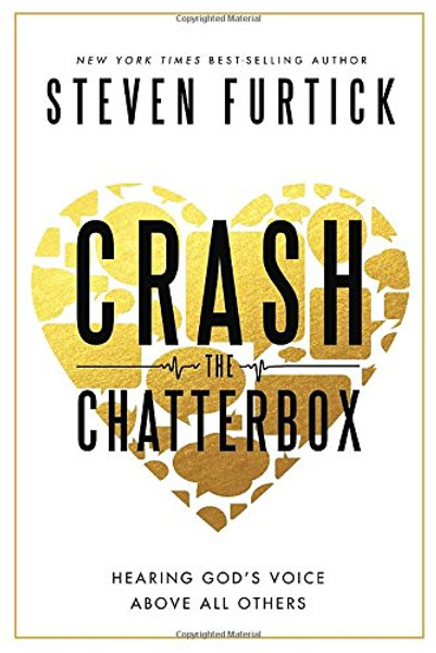 Crash the Chatterbox: Hearing God's Voice Above All Others