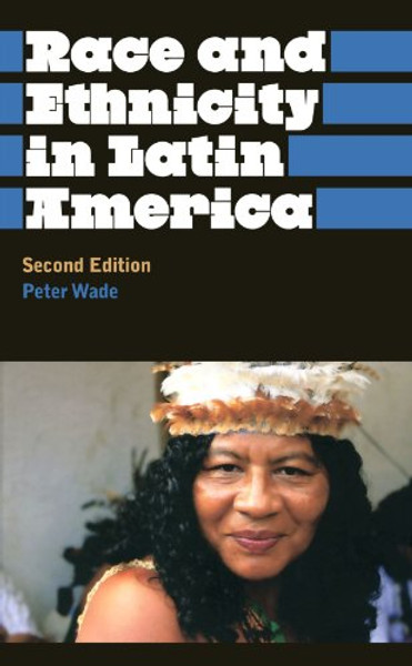 Race and Ethnicity in Latin America (Anthropology, Culture and Society)