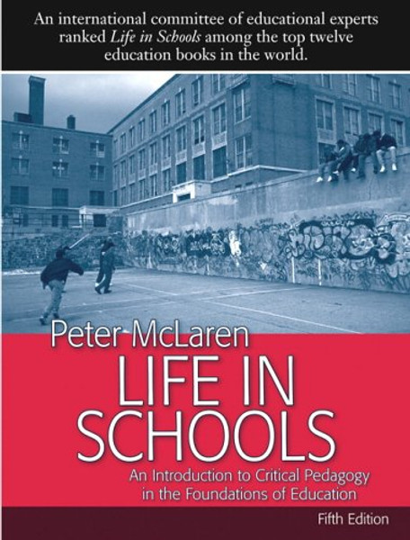 Life in Schools: An Introduction to Critical Pedagogy in the Foundations of Education (5th Edition)