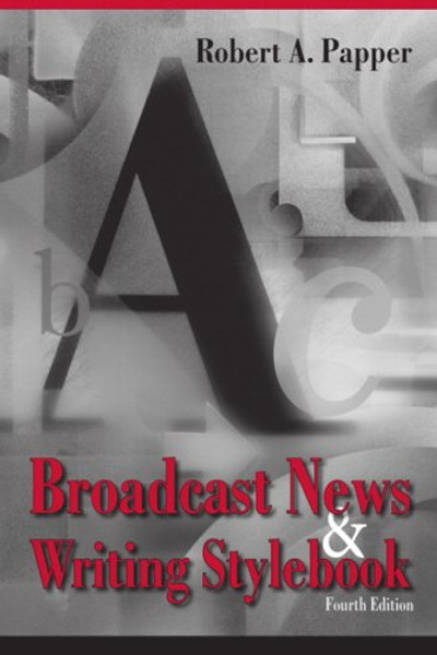 Broadcast News and Writing Stylebook (4th Edition)