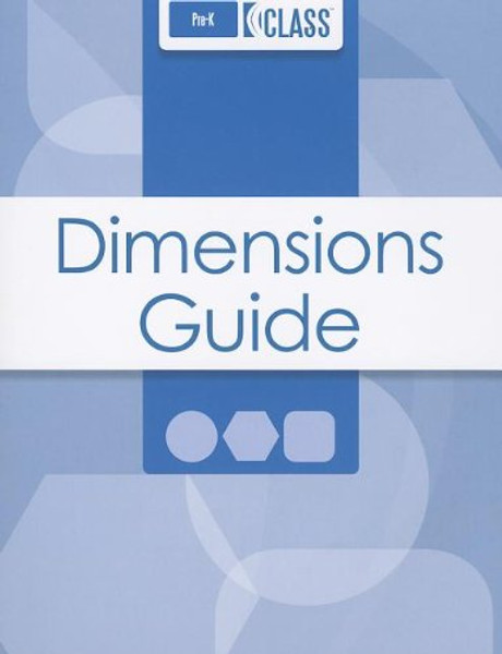 Classroom Assessment Scoring System (CLASS ) Dimensions Guide, Pre-K