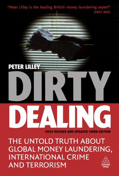 Dirty Dealing: The Untold Truth about Global Money Laundering, International Crime and Terrorism