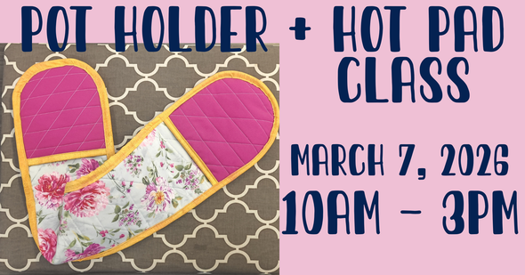 POTHOLDER + HOT PAD CLASS