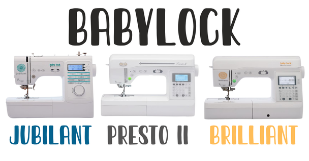 BABYLOCK - JUBILANT✔PRESTOII✔BRILLIANT - NEW OWNERS CLASS