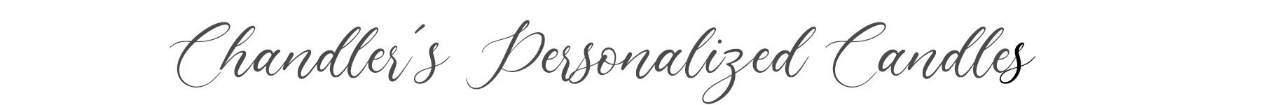 CHANDLER'S PERSONALIZED CANDLEs