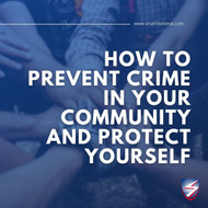 How to Prevent Crime in Your Community and Protect Yourself