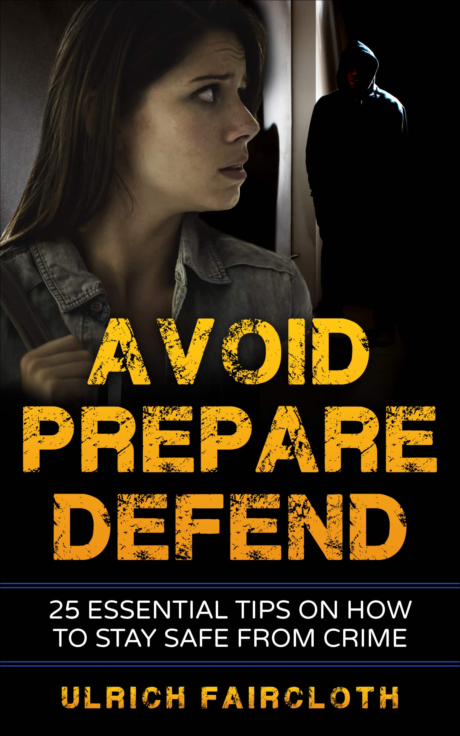 Defend Tips Security Avoid, Prepare, Defend: 25 Essential Tips on How to Stay Safe from ...