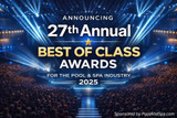 Announcing the 27th Annual Best Of Class Awards For The Pool & Spa Industry